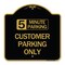 Signmission Customer Parking Choose Your Limit Minute Parking, Black & Gold Alum Sign, 18" x 18", BG-1818-24207 A-DES-BG-1818-24207 - alternate 1